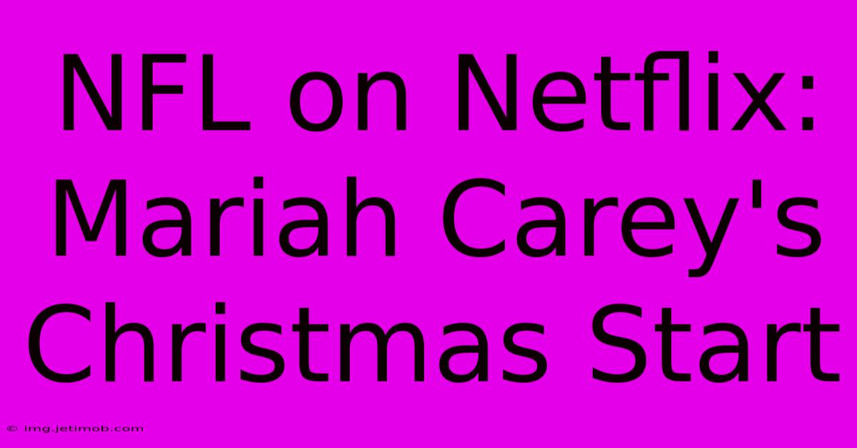 NFL On Netflix: Mariah Carey's Christmas Start