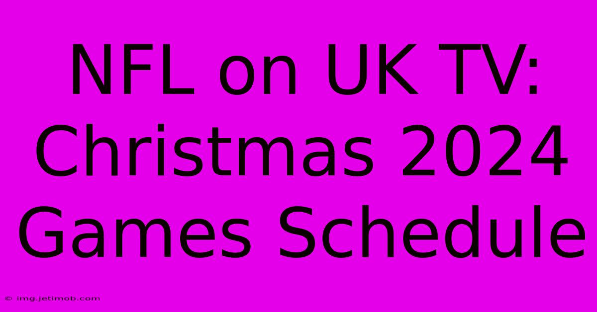 NFL On UK TV: Christmas 2024 Games Schedule