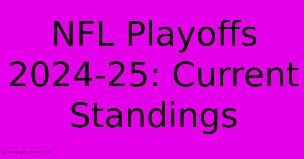 NFL Playoffs 2024-25: Current Standings