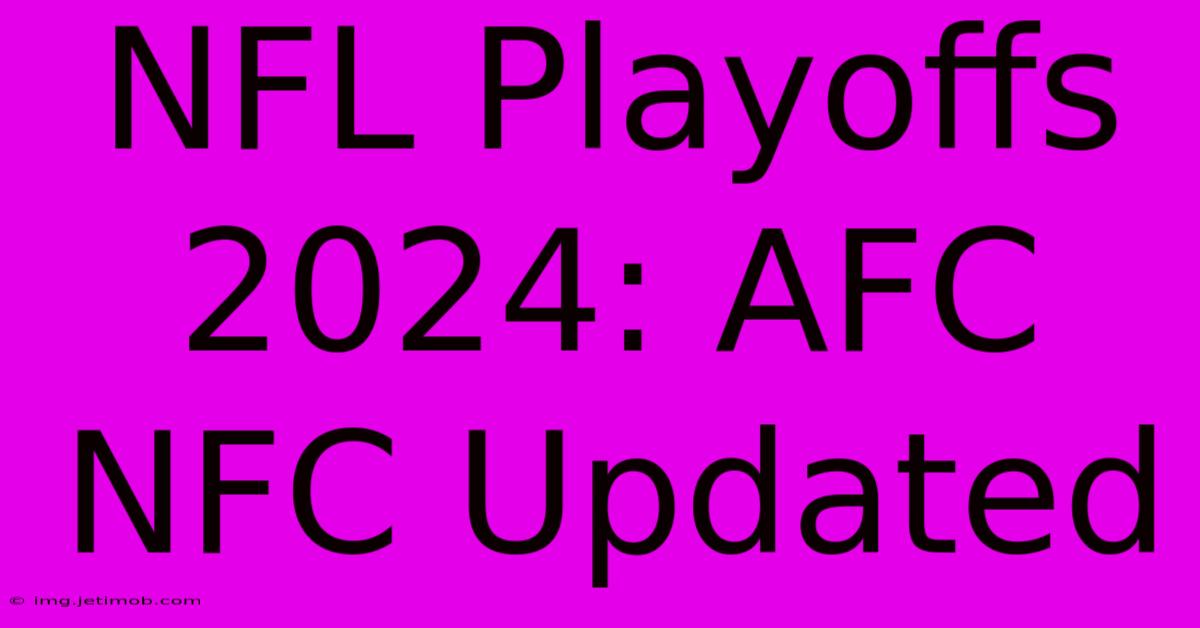 NFL Playoffs 2024: AFC NFC Updated