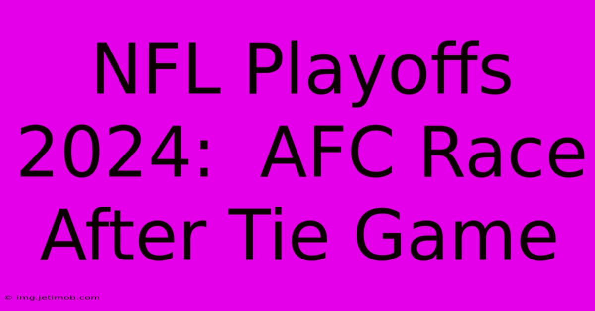 NFL Playoffs 2024:  AFC Race After Tie Game