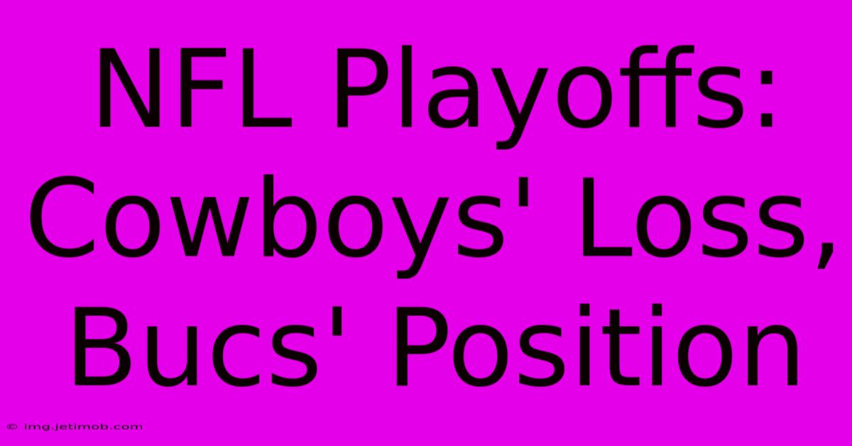 NFL Playoffs:  Cowboys' Loss, Bucs' Position