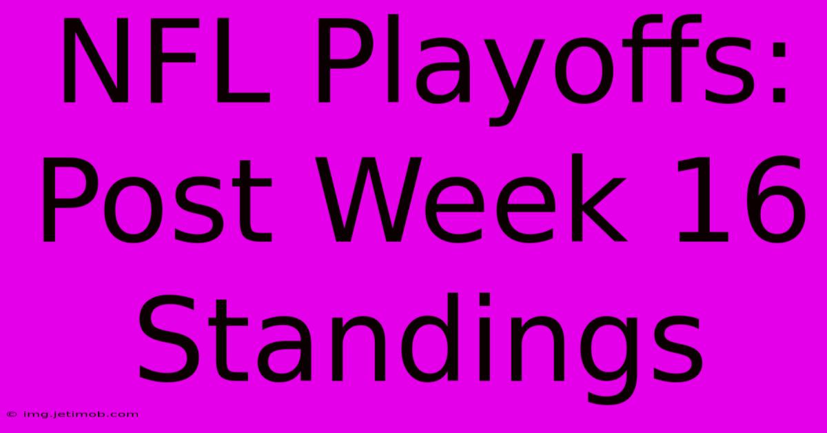 NFL Playoffs: Post Week 16 Standings