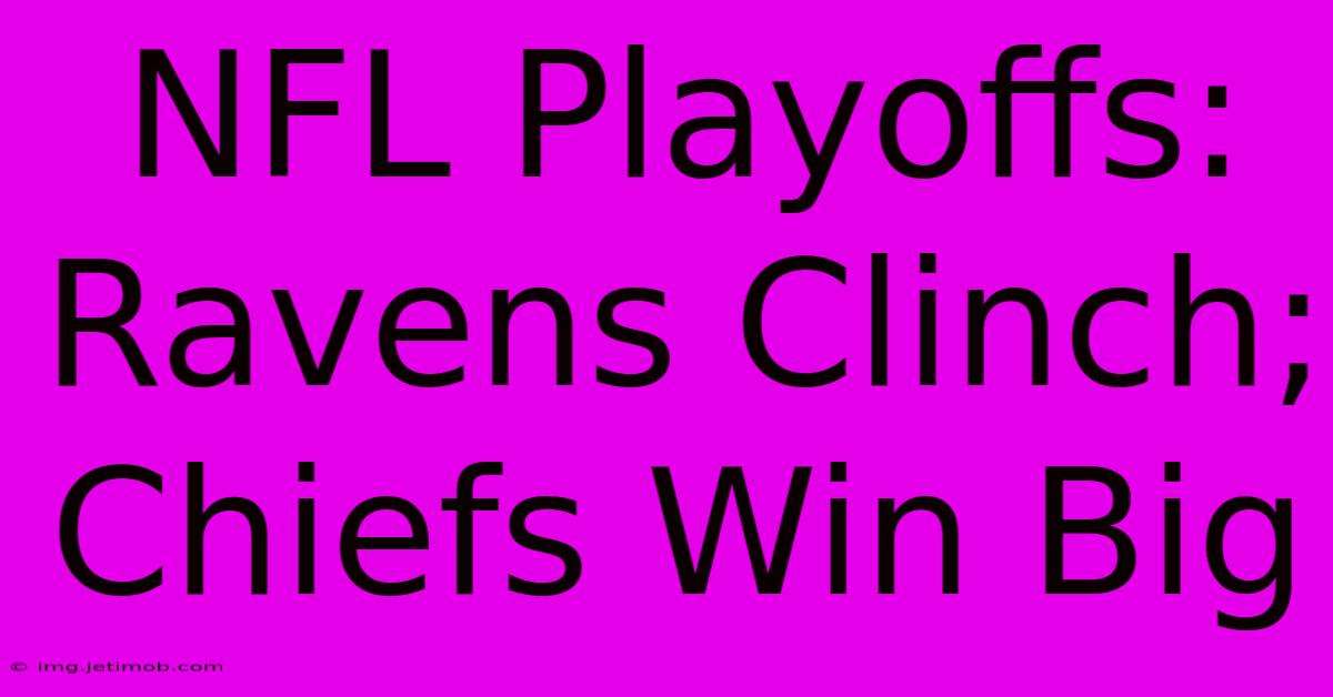 NFL Playoffs: Ravens Clinch; Chiefs Win Big