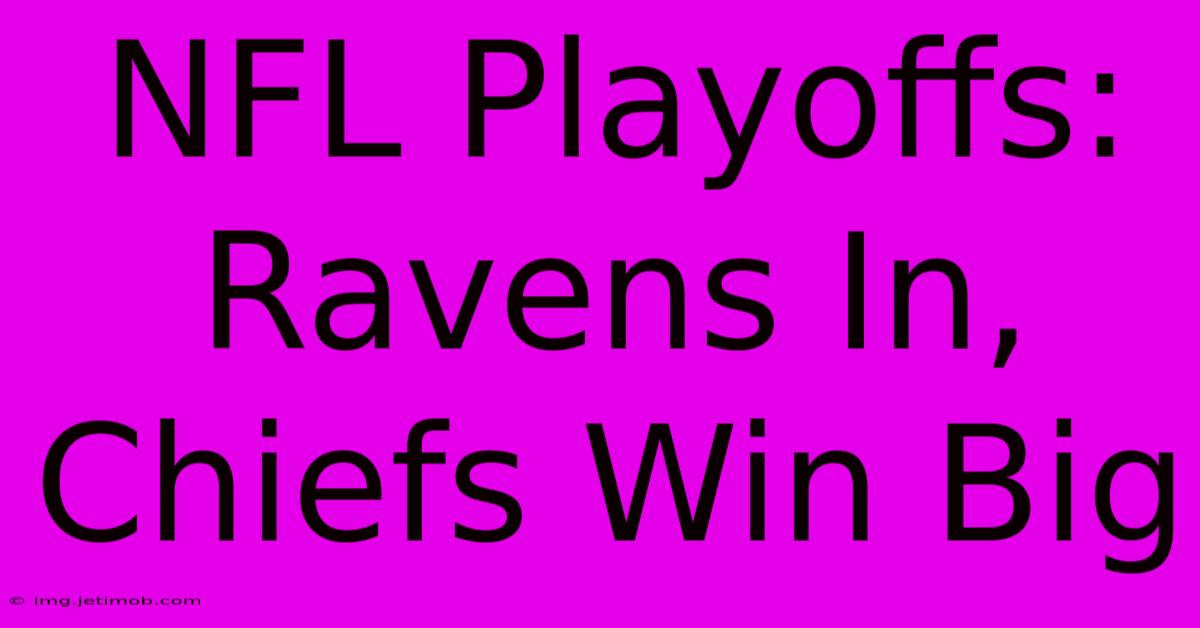 NFL Playoffs: Ravens In, Chiefs Win Big