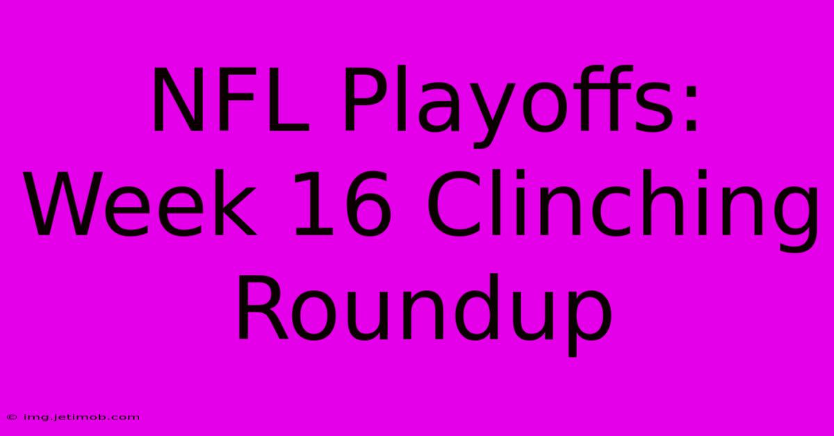 NFL Playoffs: Week 16 Clinching Roundup