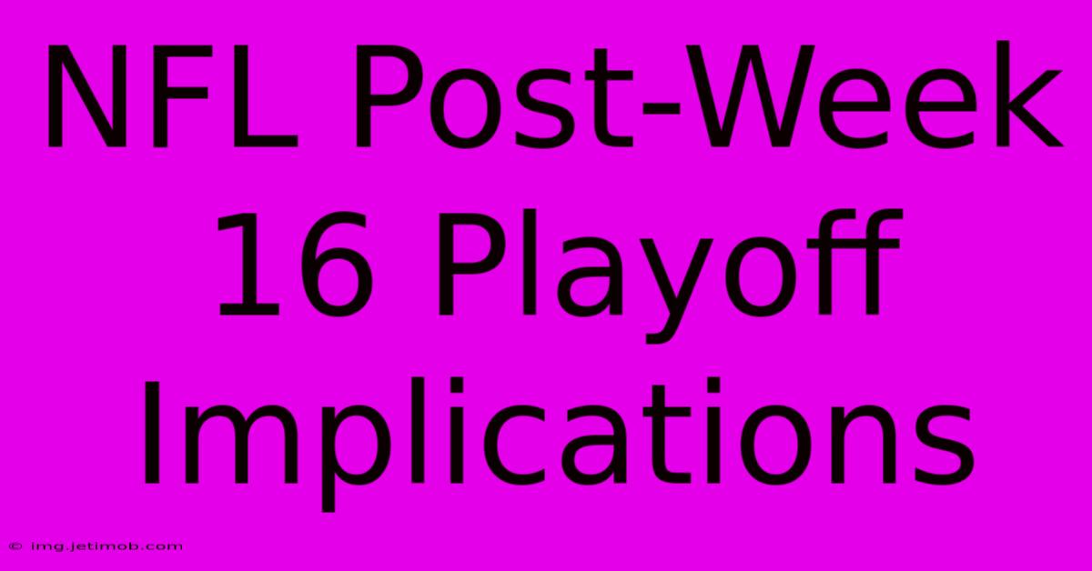 NFL Post-Week 16 Playoff Implications