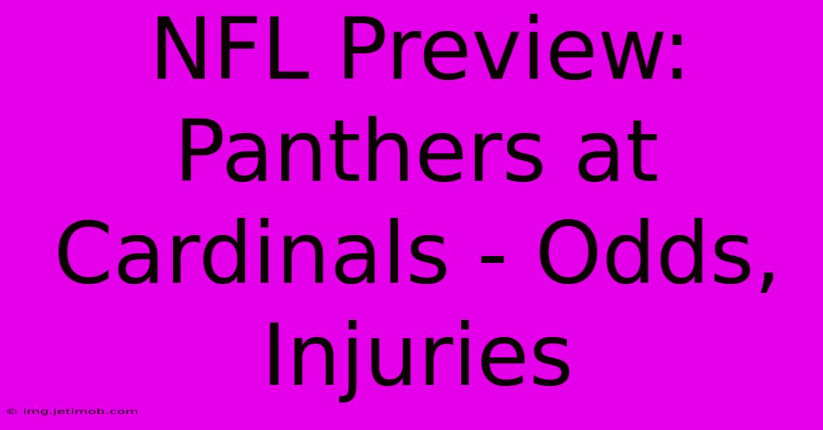 NFL Preview: Panthers At Cardinals - Odds, Injuries