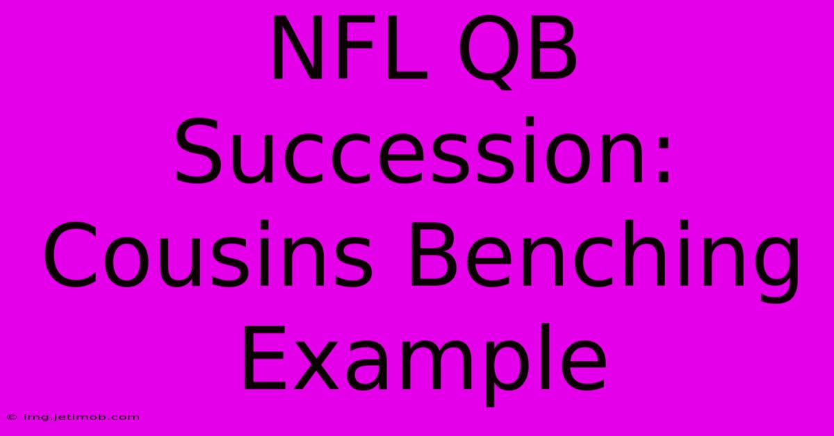 NFL QB Succession: Cousins Benching Example