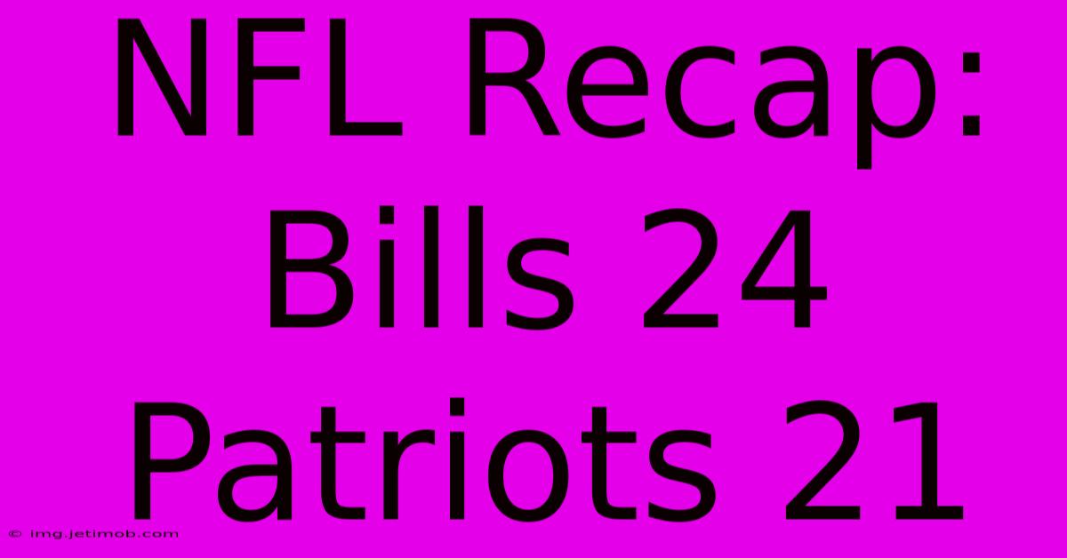 NFL Recap: Bills 24 Patriots 21