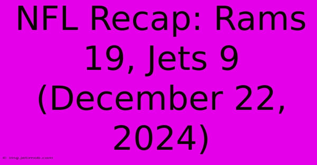 NFL Recap: Rams 19, Jets 9 (December 22, 2024)