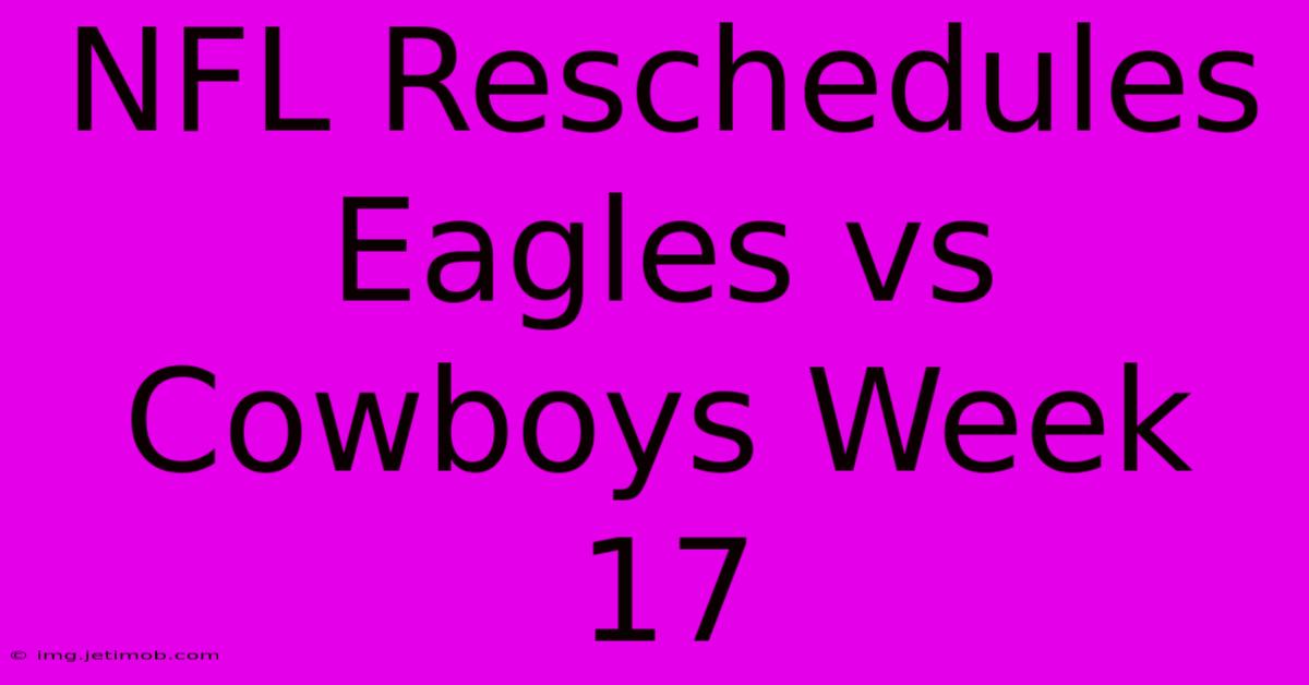 NFL Reschedules Eagles Vs Cowboys Week 17