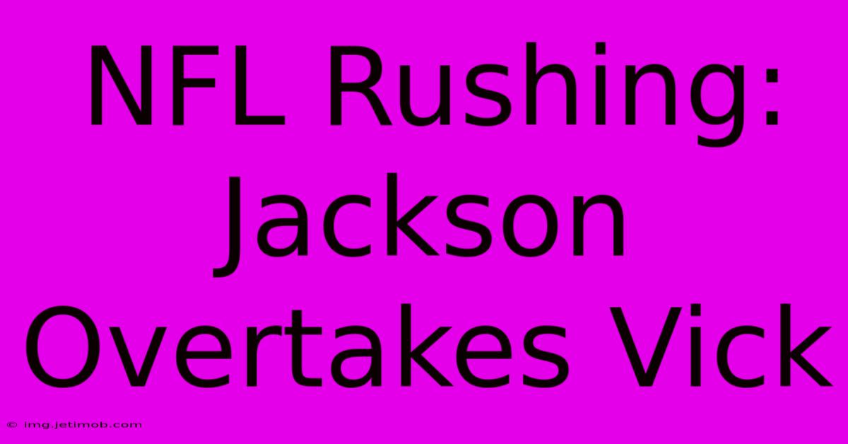 NFL Rushing: Jackson Overtakes Vick