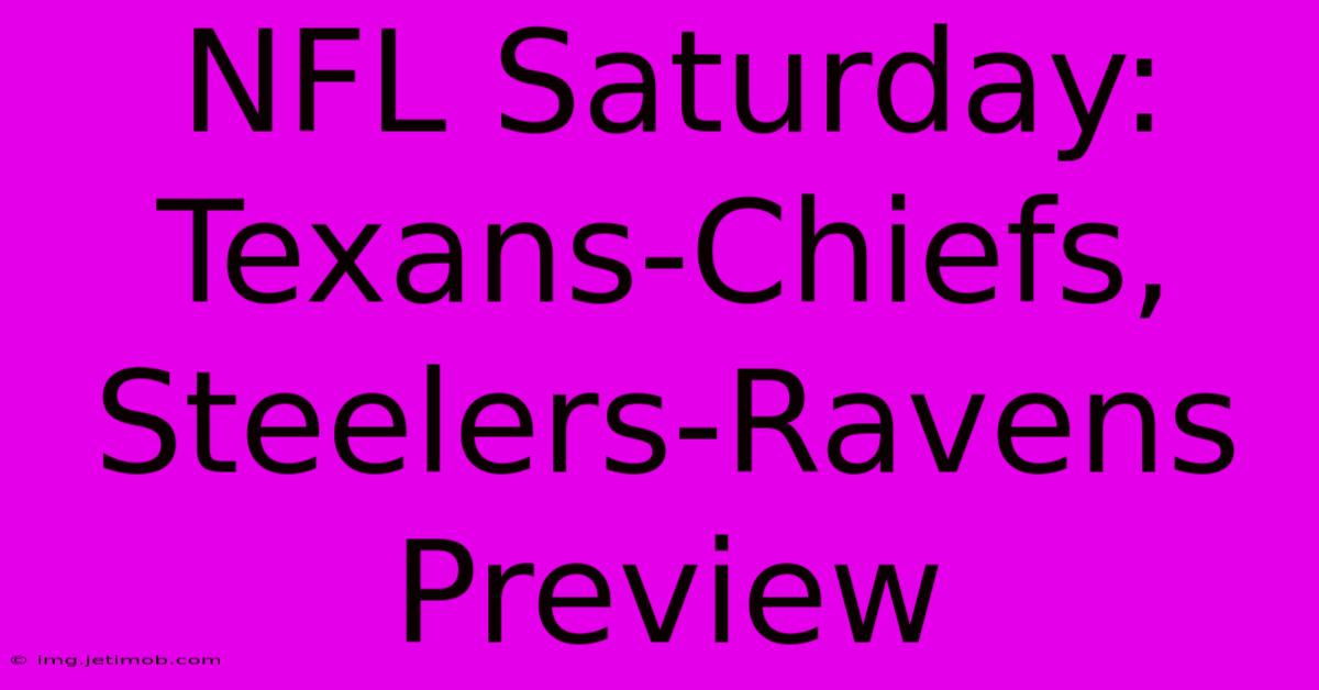 NFL Saturday: Texans-Chiefs, Steelers-Ravens Preview