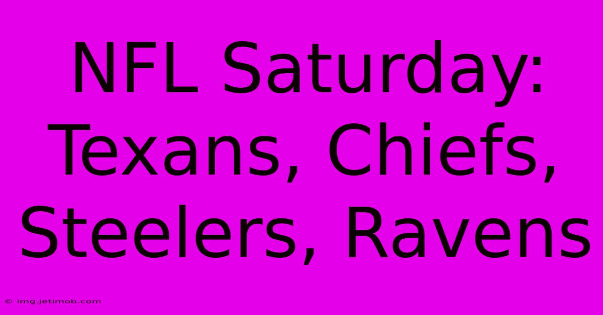 NFL Saturday: Texans, Chiefs, Steelers, Ravens