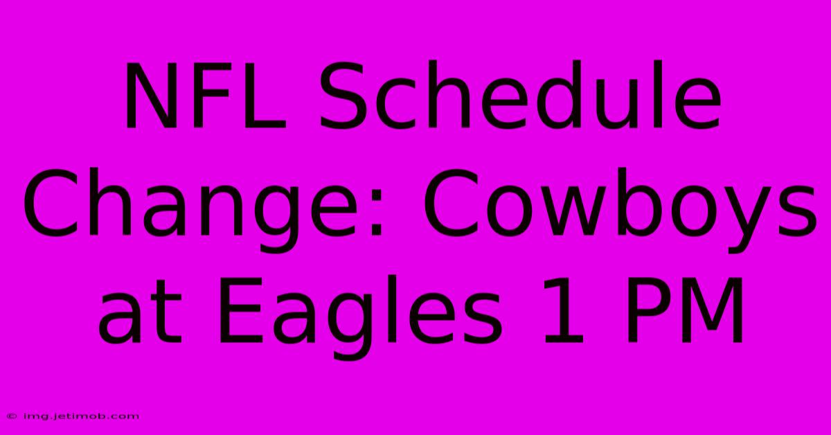 NFL Schedule Change: Cowboys At Eagles 1 PM