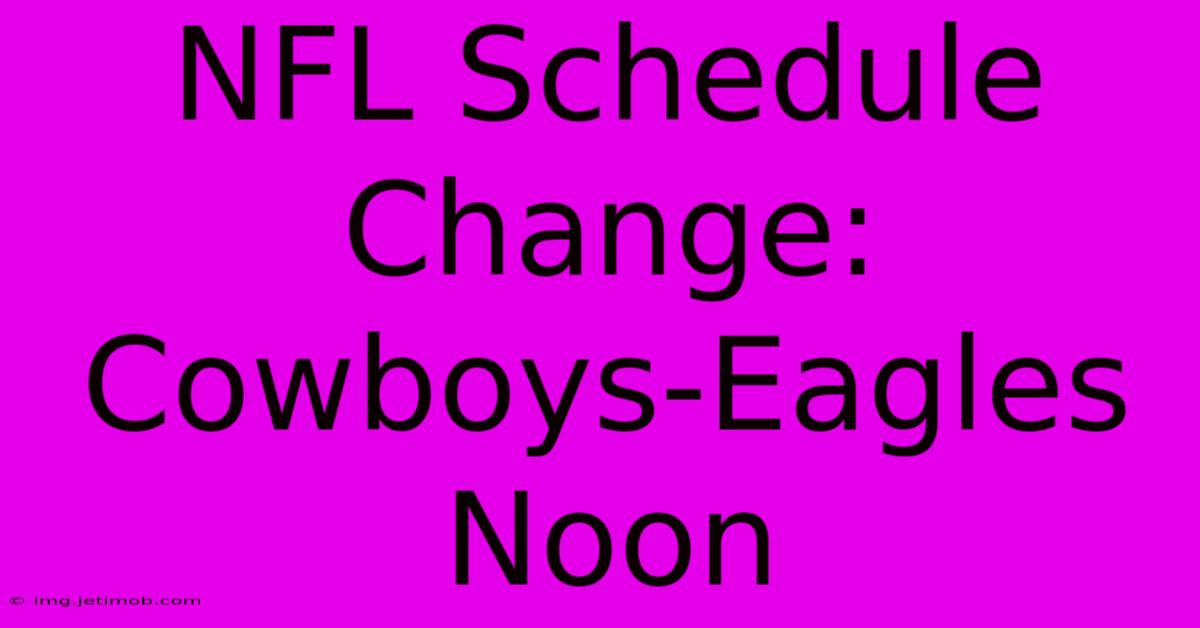 NFL Schedule Change: Cowboys-Eagles Noon