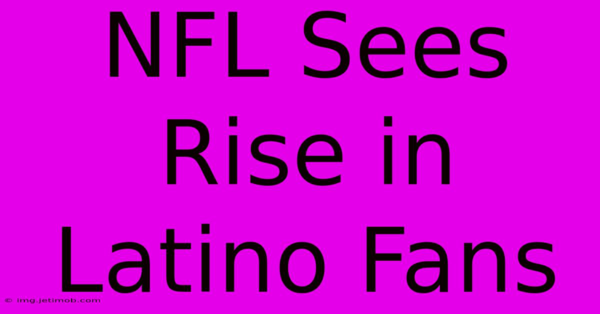 NFL Sees Rise In Latino Fans