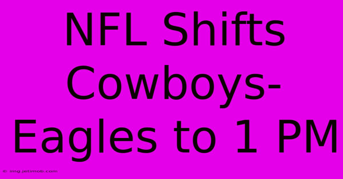 NFL Shifts Cowboys-Eagles To 1 PM