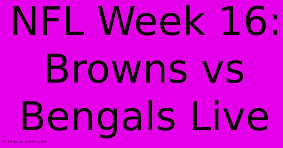 NFL Week 16: Browns Vs Bengals Live