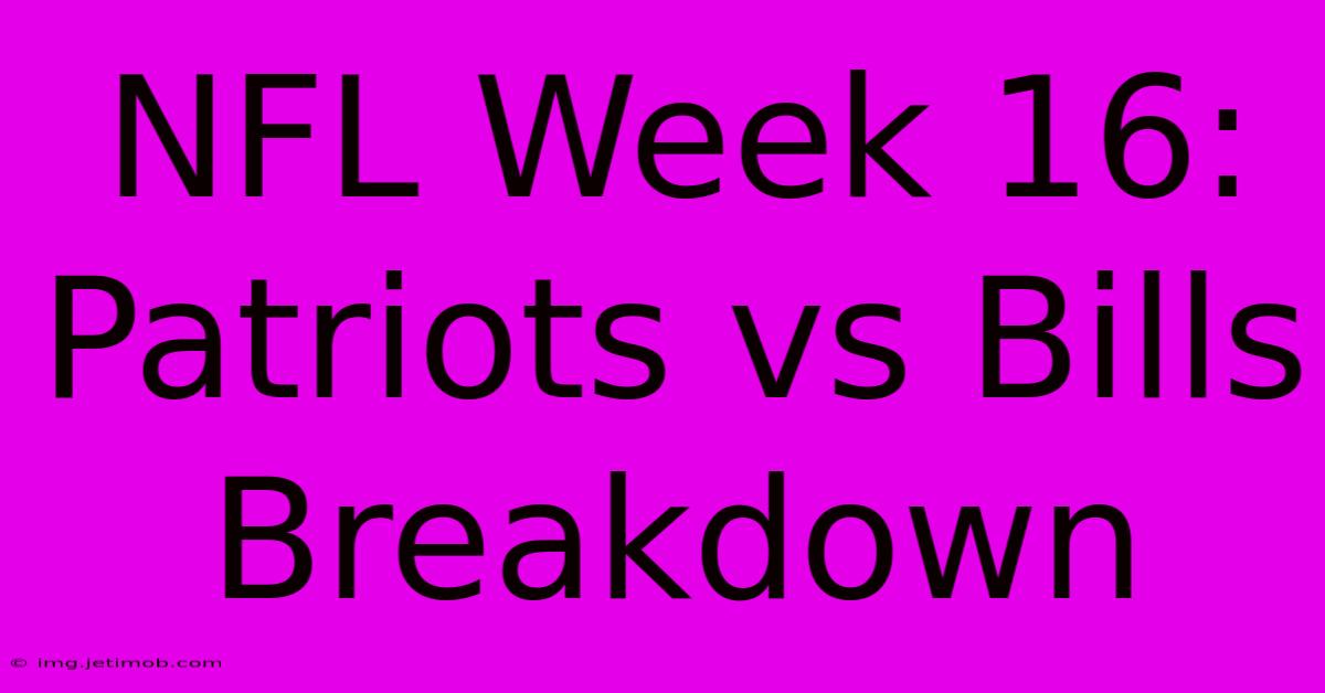 NFL Week 16: Patriots Vs Bills Breakdown