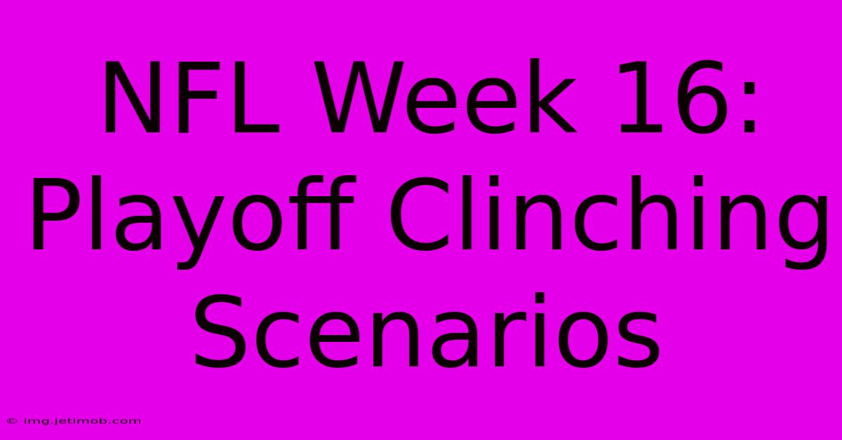 NFL Week 16: Playoff Clinching Scenarios