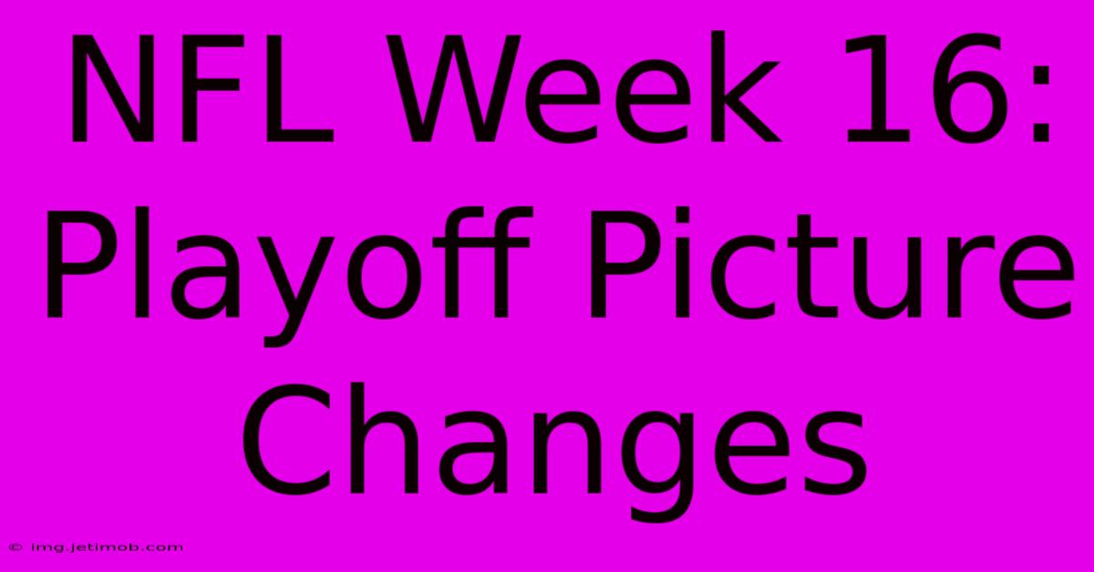 NFL Week 16: Playoff Picture Changes