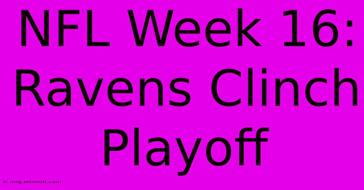 NFL Week 16: Ravens Clinch Playoff