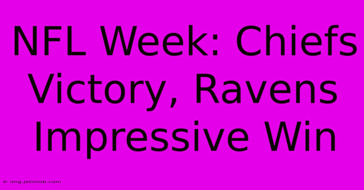 NFL Week: Chiefs Victory, Ravens Impressive Win