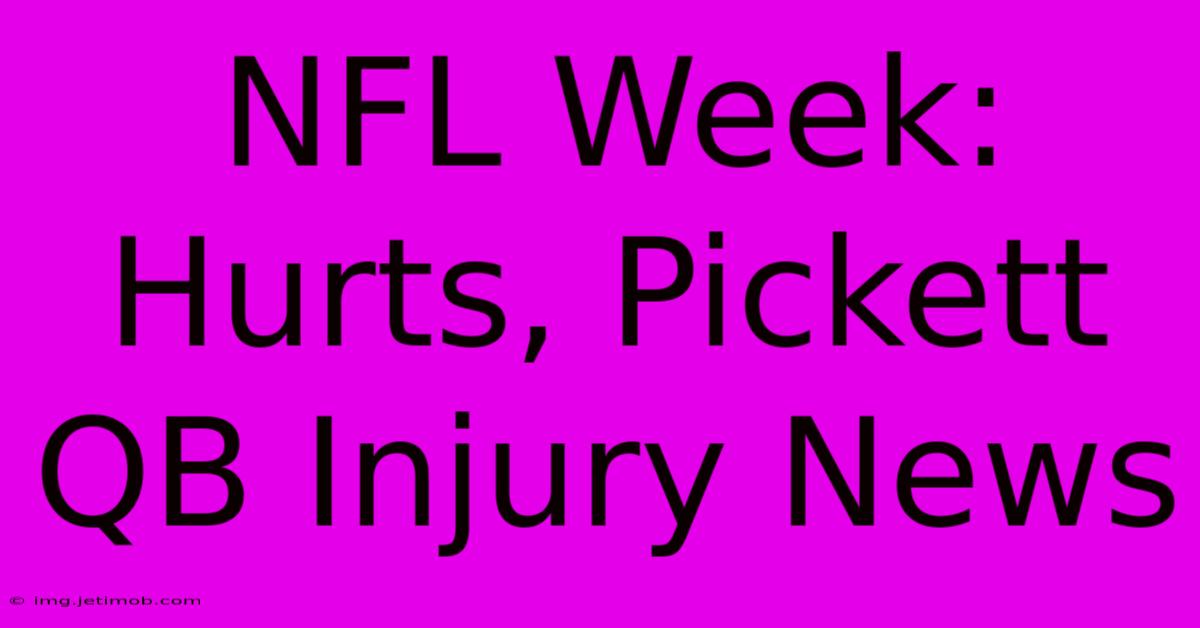 NFL Week: Hurts, Pickett QB Injury News