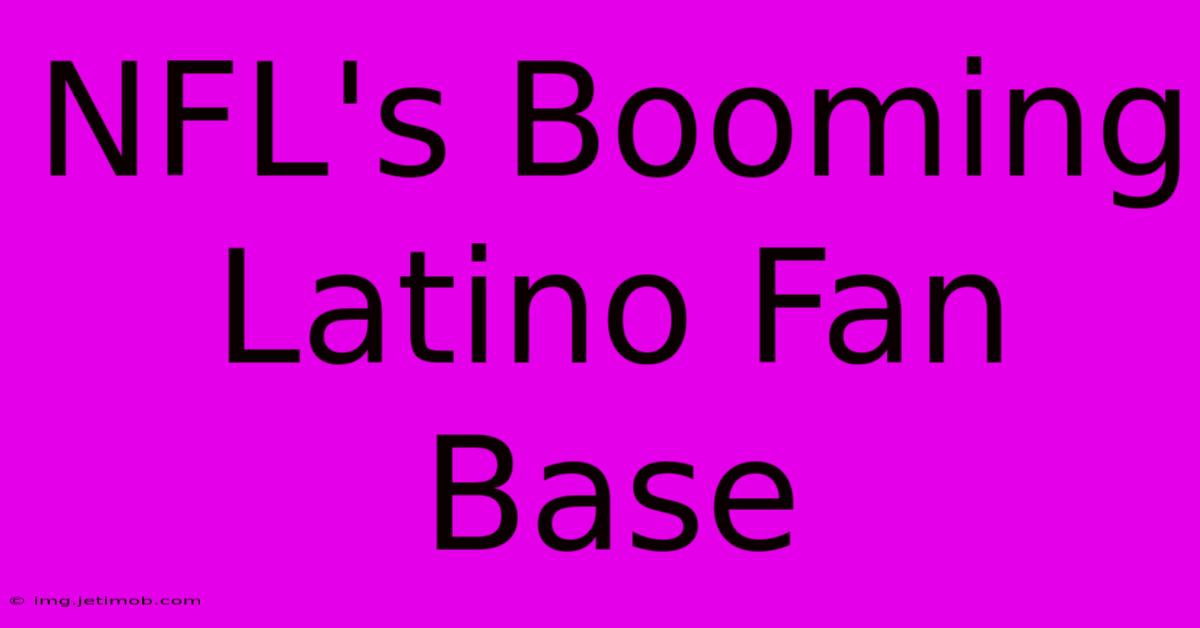 NFL's Booming Latino Fan Base