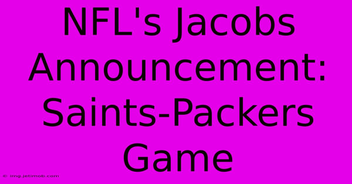 NFL's Jacobs Announcement: Saints-Packers Game