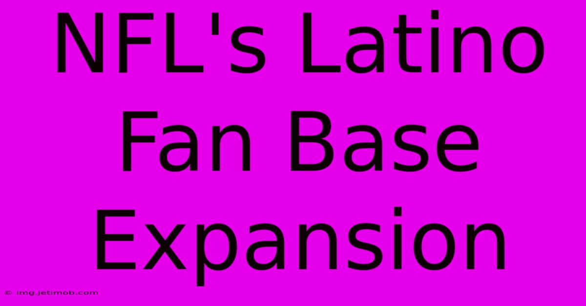 NFL's Latino Fan Base Expansion