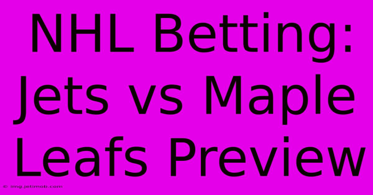 NHL Betting: Jets Vs Maple Leafs Preview