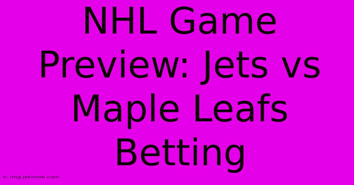 NHL Game Preview: Jets Vs Maple Leafs Betting