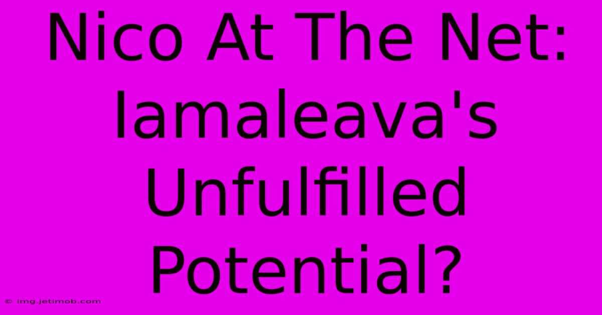 Nico At The Net: Iamaleava's Unfulfilled Potential?