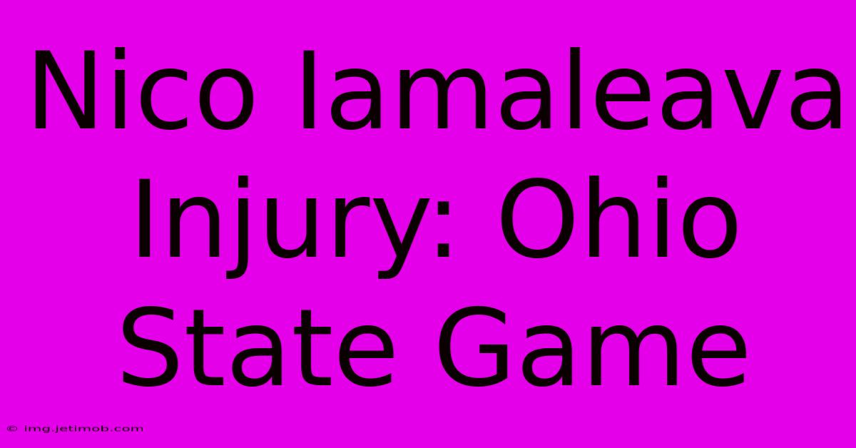 Nico Iamaleava Injury: Ohio State Game