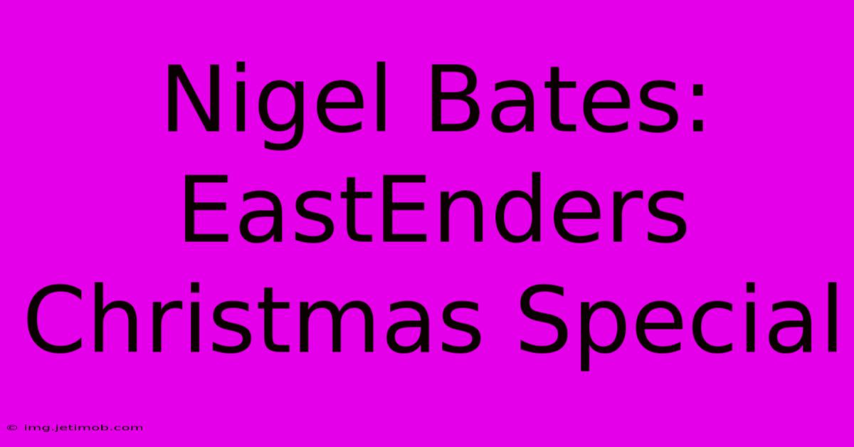 Nigel Bates: EastEnders Christmas Special