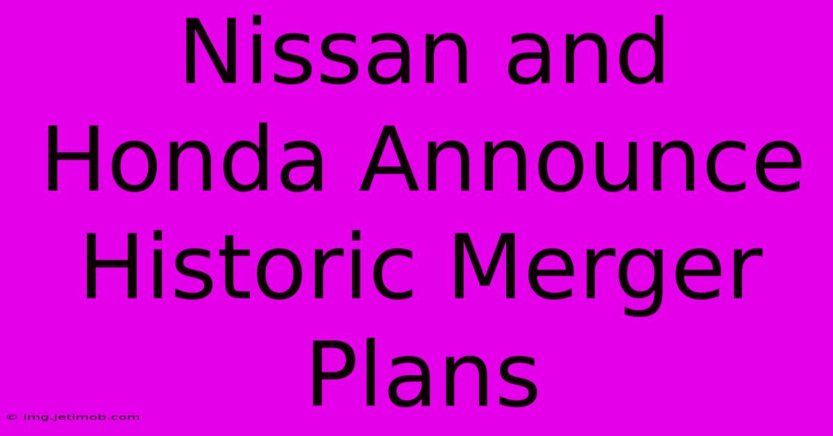 Nissan And Honda Announce Historic Merger Plans