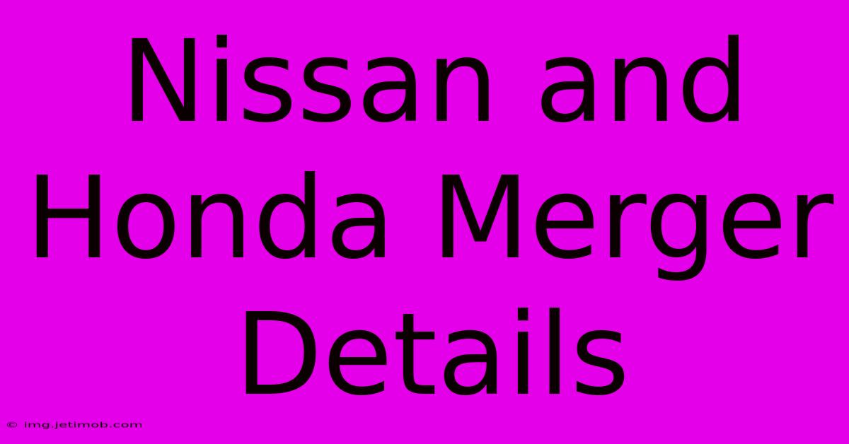 Nissan And Honda Merger Details