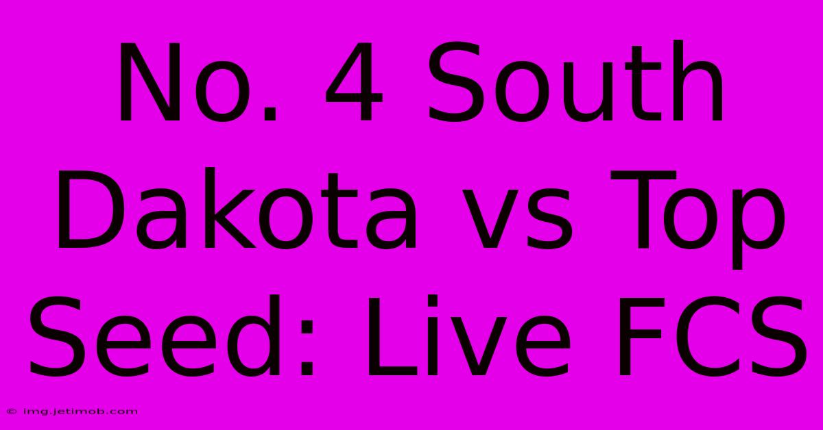 No. 4 South Dakota Vs Top Seed: Live FCS