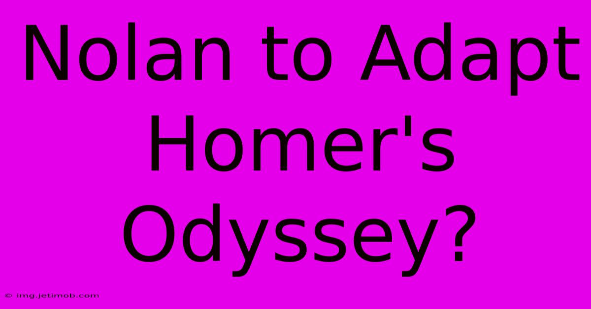 Nolan To Adapt Homer's Odyssey?