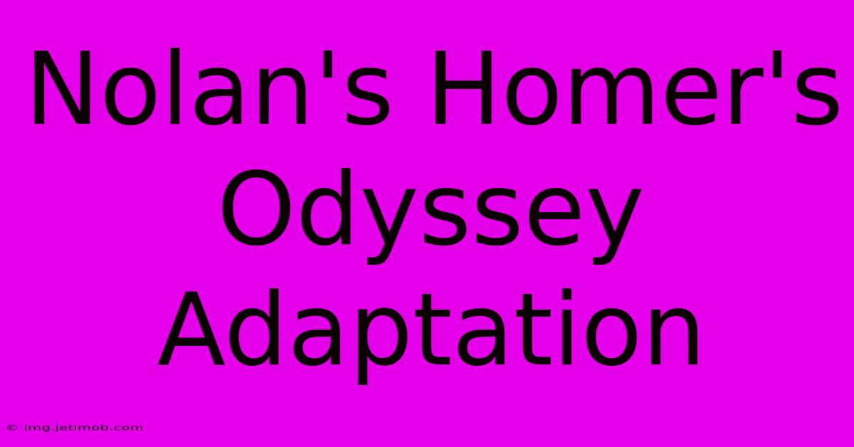 Nolan's Homer's Odyssey Adaptation