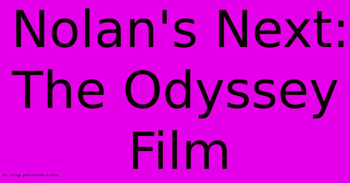 Nolan's Next: The Odyssey Film