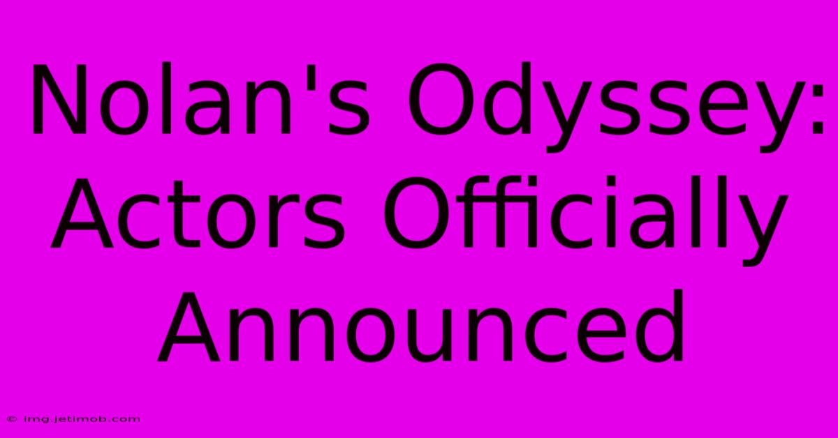 Nolan's Odyssey: Actors Officially Announced