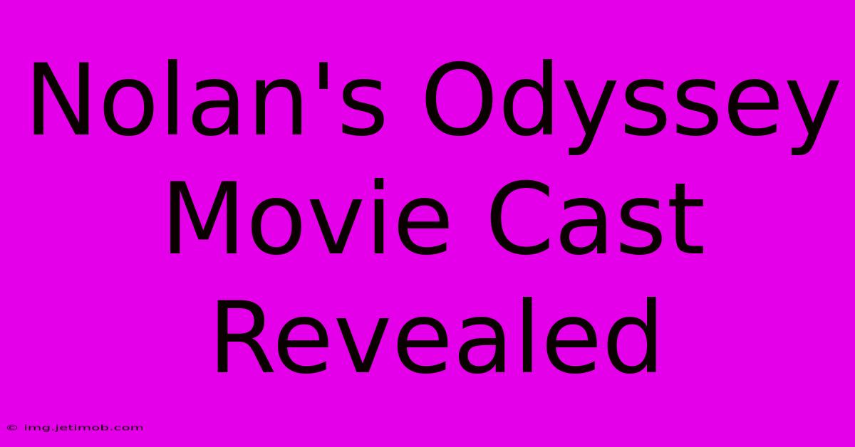 Nolan's Odyssey Movie Cast Revealed