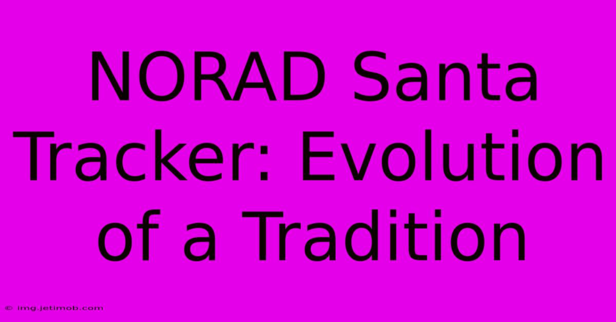 NORAD Santa Tracker: Evolution Of A Tradition