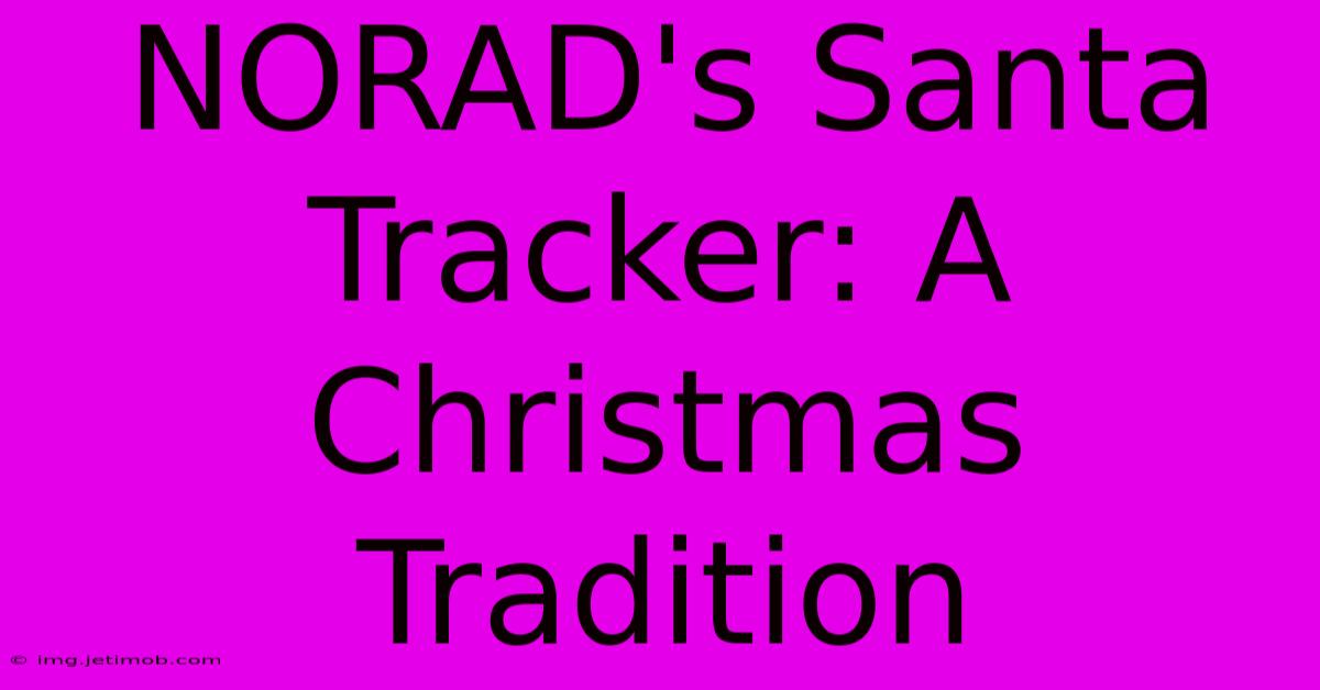 NORAD's Santa Tracker: A Christmas Tradition