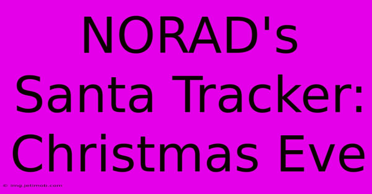 NORAD's Santa Tracker: Christmas Eve