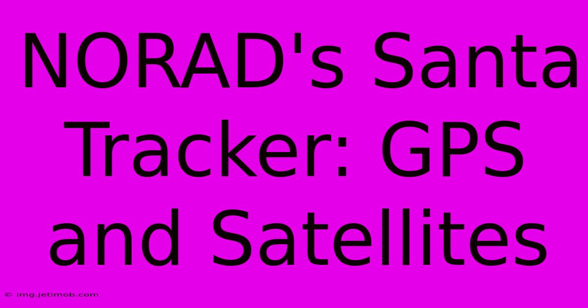 NORAD's Santa Tracker: GPS And Satellites